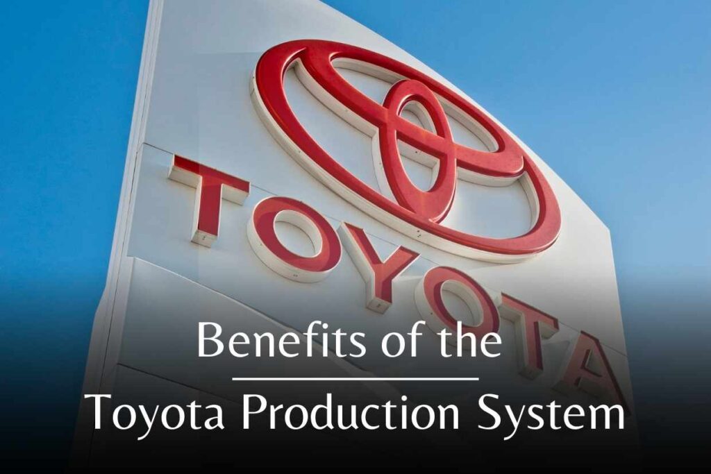 Benefits of the Toyota Production System