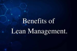 Benefits of Lean Management